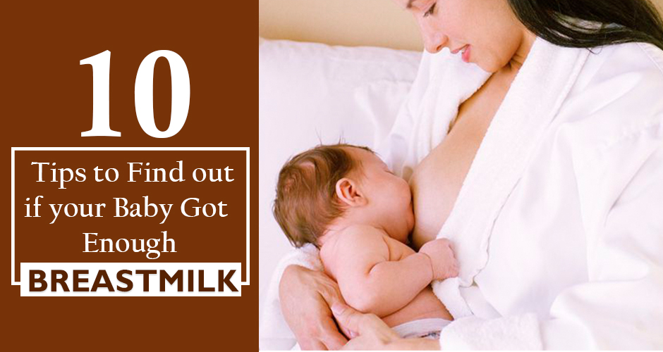 Is Your Baby is Getting Enough Breast Milk? Use These 10 Tips To Find Out!