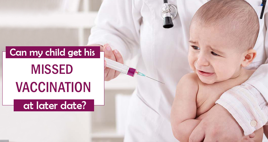 What to do if your child has missed a vaccination?