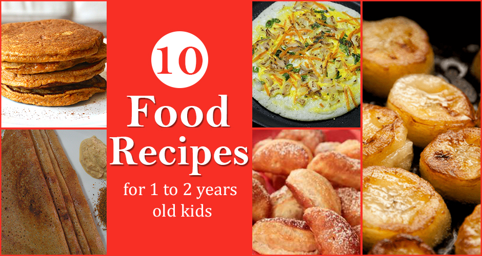 10 Food Recipes for 1 to 2 years old kids