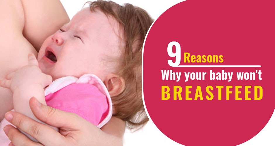 9 Reasons Why your baby won't breastfeed