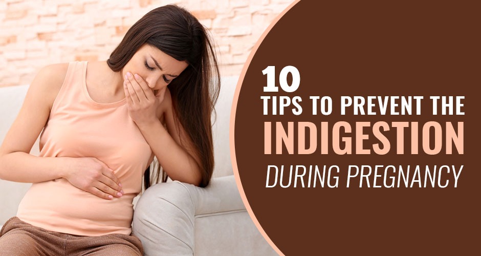 10 Tips To Handle Gastric Problem In Pregnancy