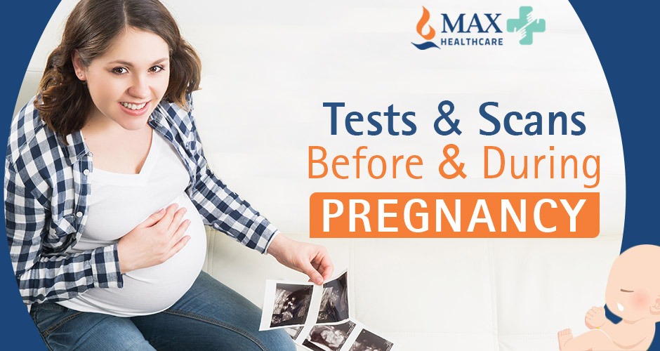 Tests & Scans Before & During Pregnancy