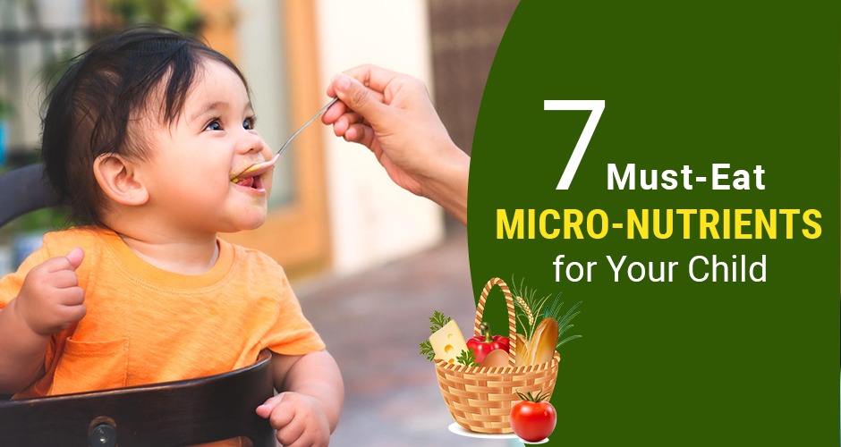 7 Essential Micro-Nutrients For Your Child's Overall Health