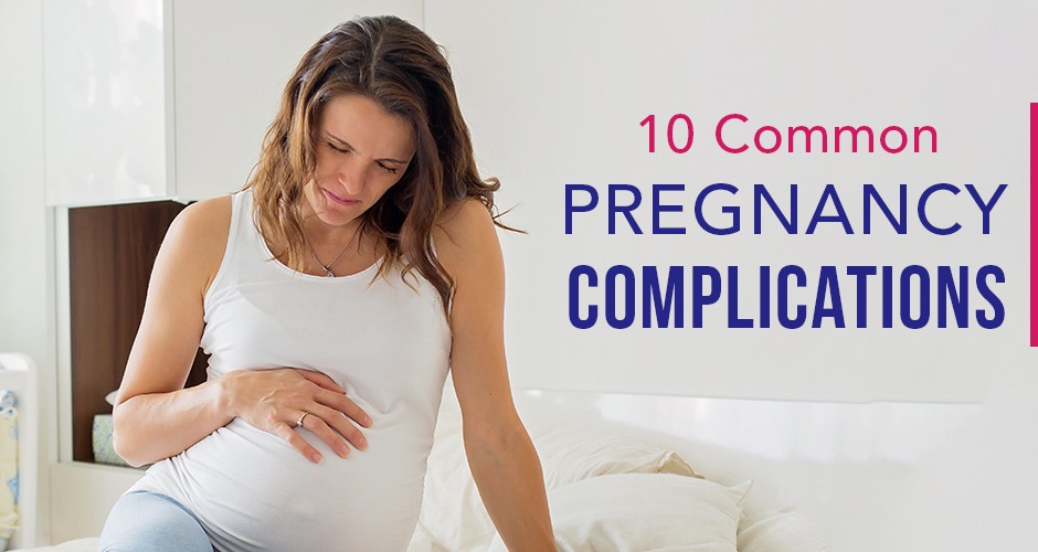 10 Most Common Complications During Pregnancy
