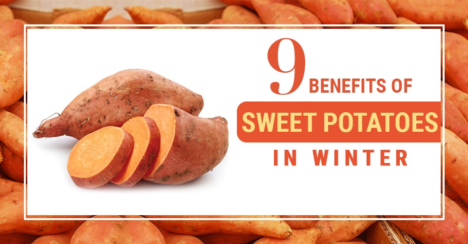 9 Wonderful Benefits Of Having Sweet Potatoes In Winters
