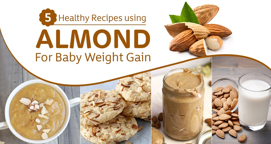 5 Healthy Almond Recipes For Baby Weight Gain