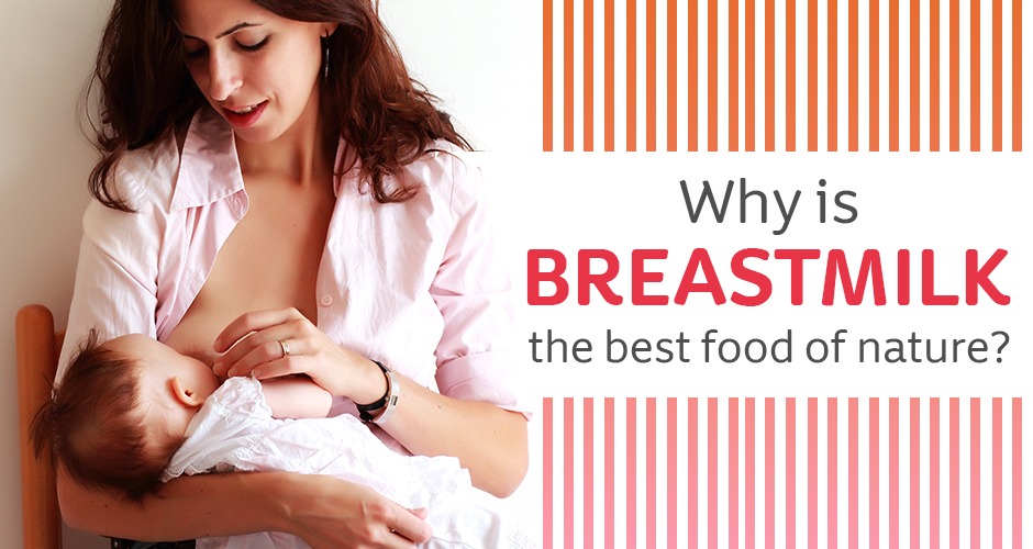 Why Is Breast Milk The Best Food Of Nature?